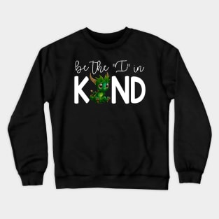 Cute Dragon Be The I In Kind Crewneck Sweatshirt